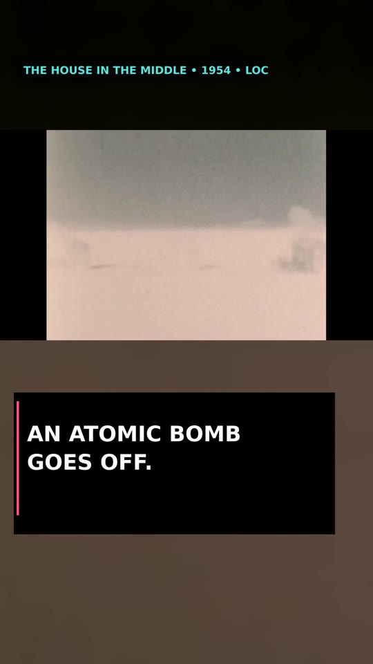 Atomic test footage from The House in the Middle.